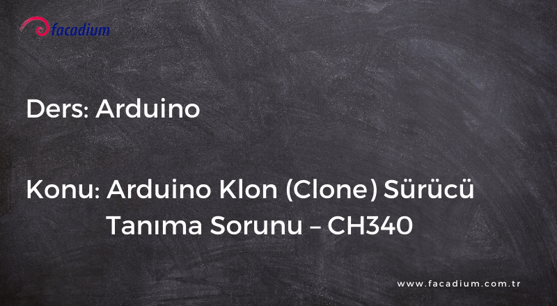 Arduino Klon (Clone) Sürücü Tanıma Sorunu – CH340